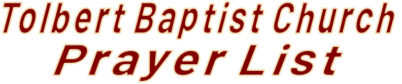 Tolbert Baptist Church Prayer List Tolbert Baptist Church Prayer List